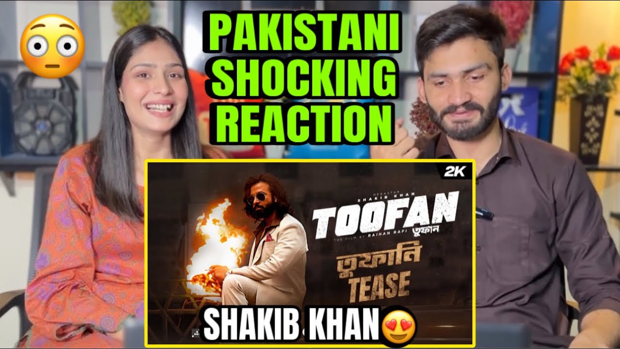 Pakistani Reaction on TOOFAN Trailer | SHAKIB KHAN Movie TOOFAN | Mimi | Shakib Khan