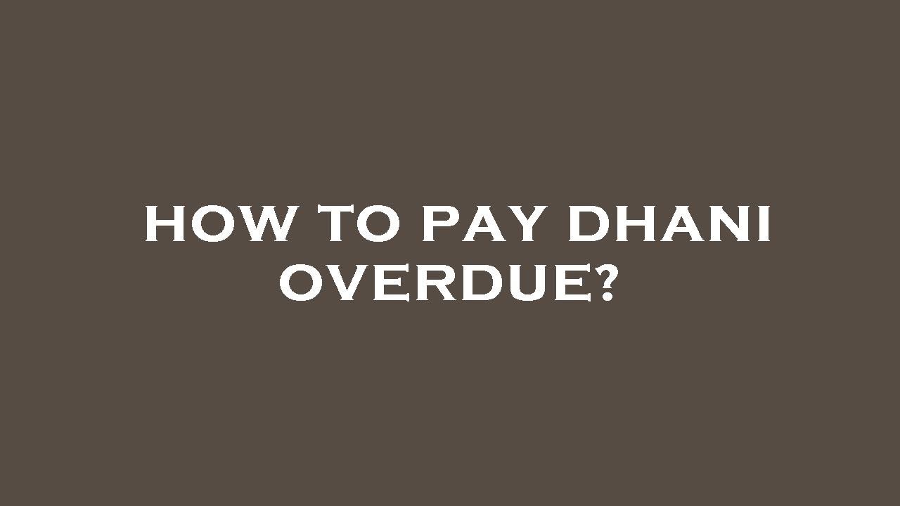 How to pay dhani overdue?