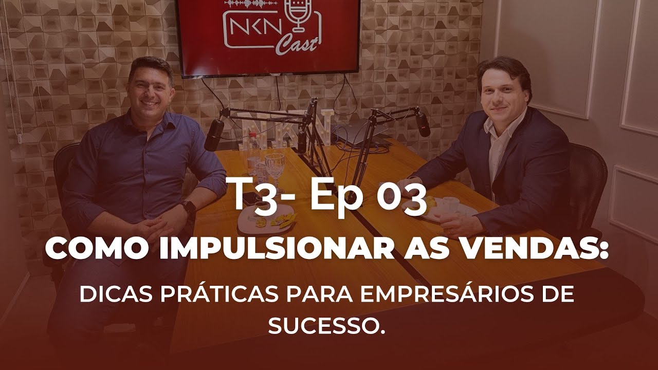 #T3E3 - Como Impulsionar Vendas: Dicas Práticas para Empresários de Sucesso