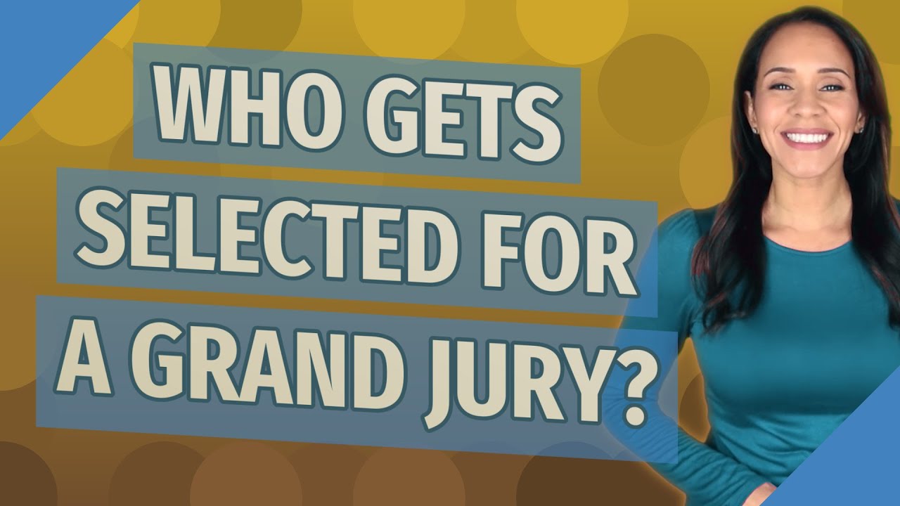 Who gets selected for a grand jury?