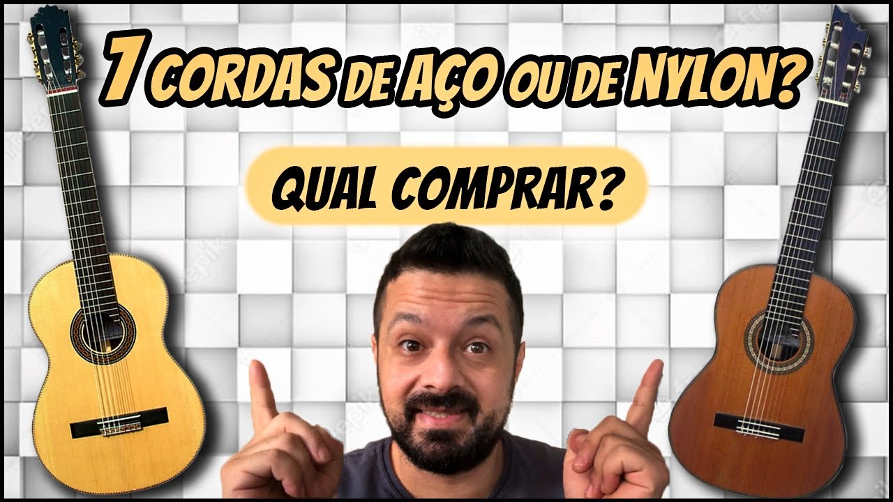 7 cordas de aço ou nylon? Qual violão comprar