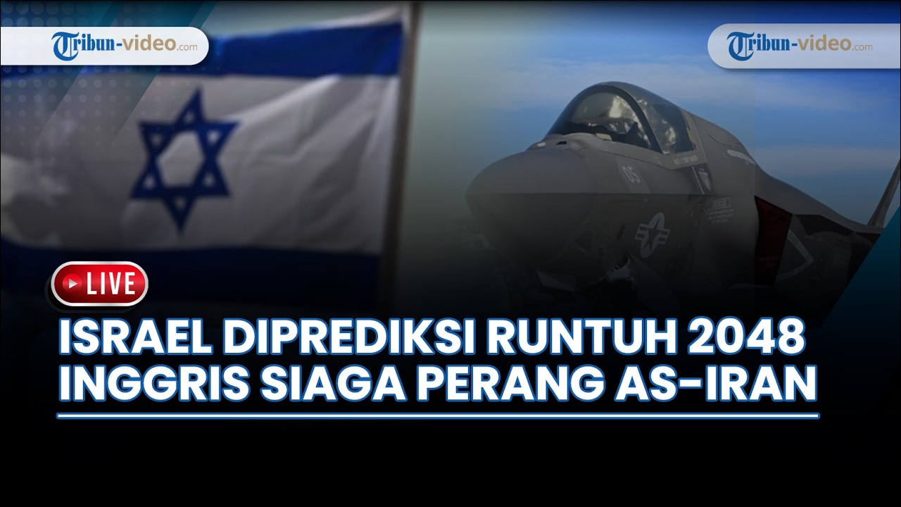 🔴 Israel Diprediksi Runtuh di Tahun 2048 hingga Inggris Siaga Perang Antisipasi Konflik AS-Iran