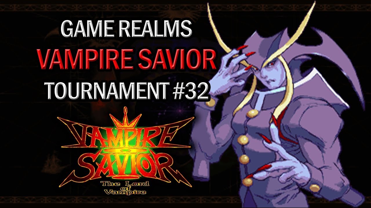 [Game Realms] Vampire Savior Tournament #32 - August 25th 2017