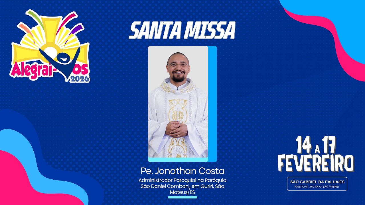 Santa Missa de Encerramento Alegrai-vos 2026 - Pe Jonathan Costa