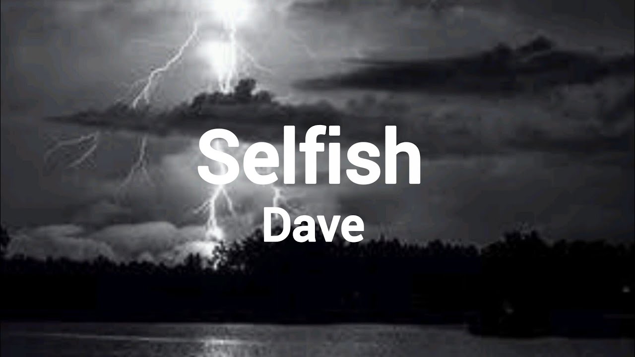 Dave - Selfish [Lyrics]