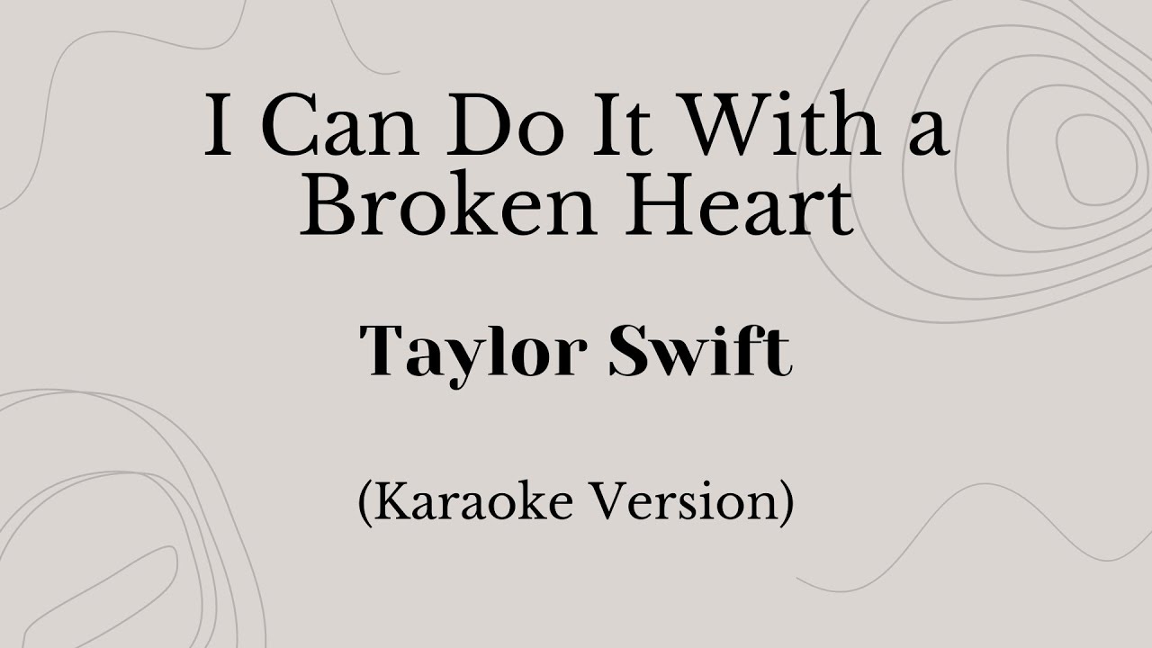 I Can Do It With A Broken Heart - Taylor Swift (Karaoke Version)