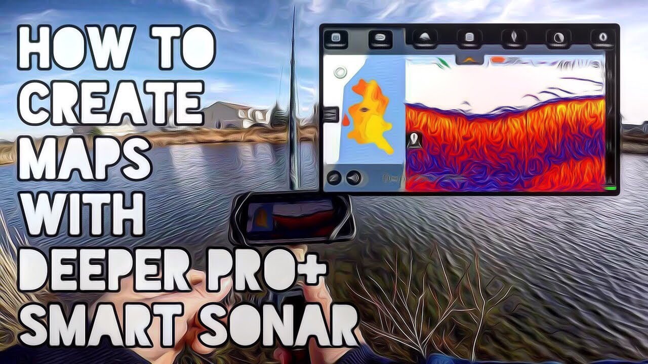 How to Create Maps With Deeper Pro+ Smart Sonar