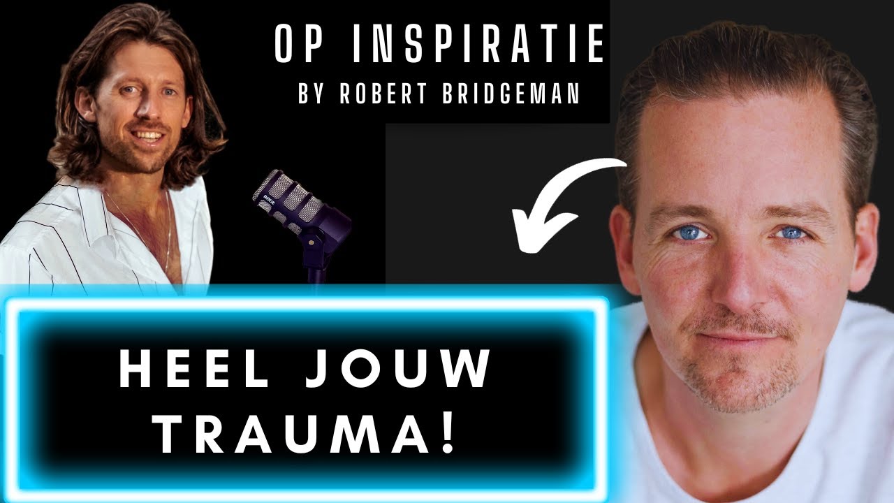 OMGAAN MET TRAUMA | HELEN en TRANSFORMEREN met ROBERT BRIDGEMAN | Podcast Op Inspiratie | Nederlands