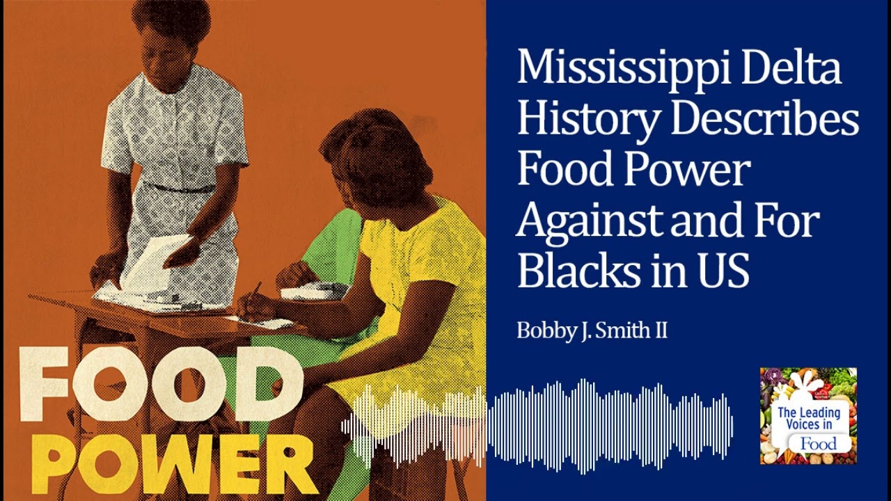 Mississippi Delta History Describes Food Power Against and For Blacks in US