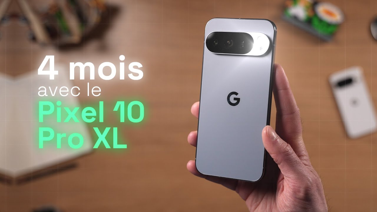 Google Pixel 10 Pro XL : le bilan après 4 mois d’utilisation