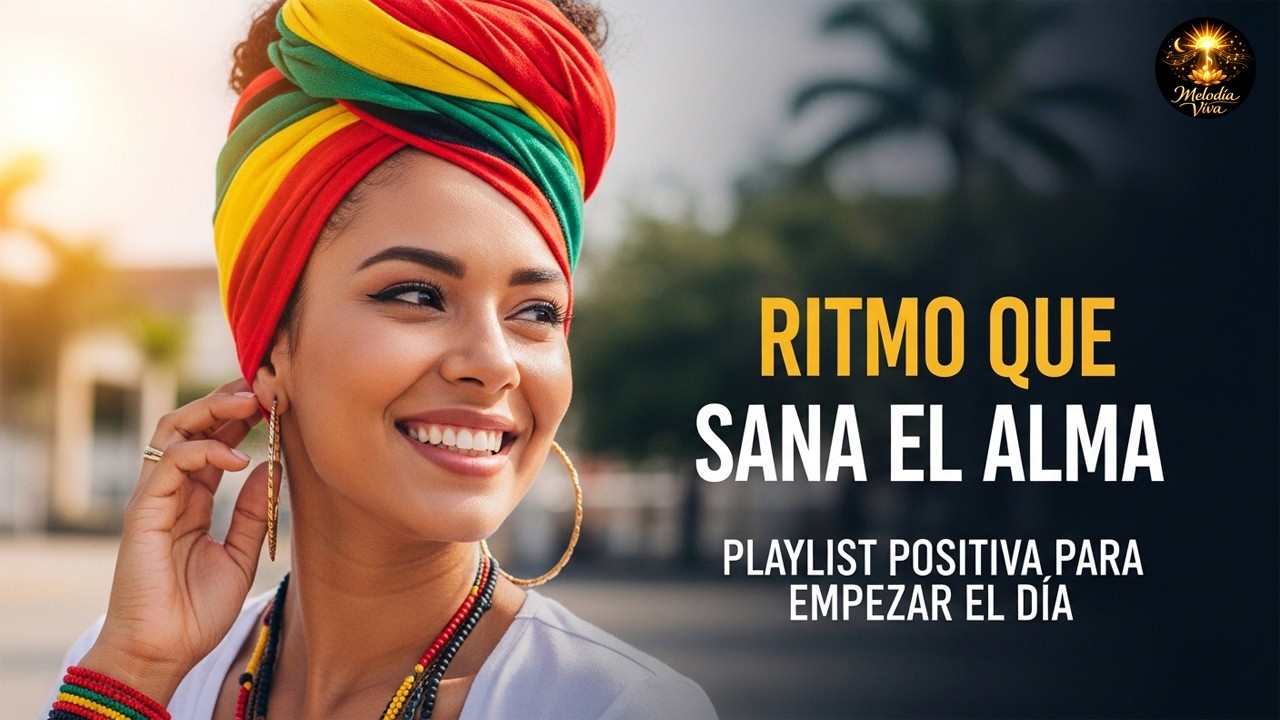 Ritmos que Sanan el Alma 🌞 Música Positiva para Empezar el Día