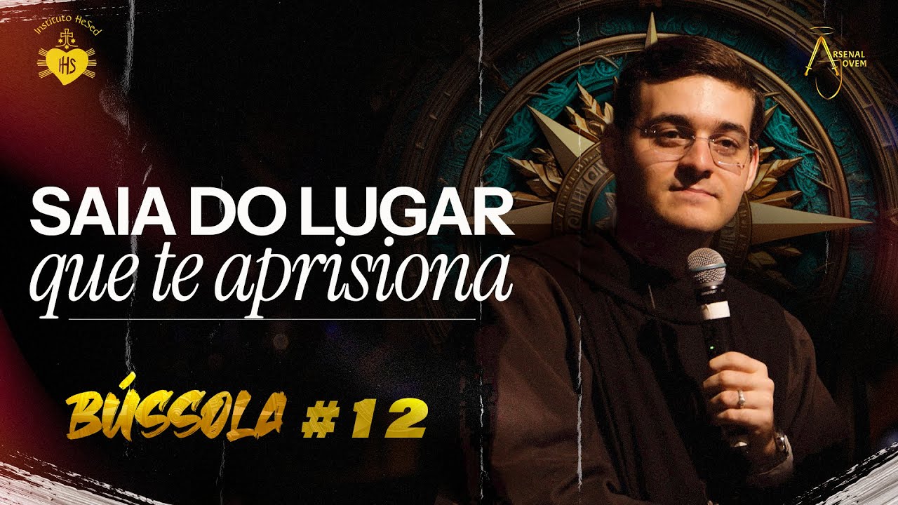 Saia do lugar que te aprisiona | Série Bússola #12 | Irmão Tarcísio Maria