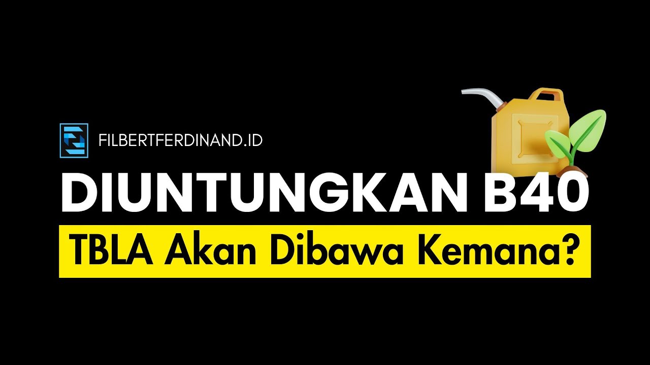 Prospek & Analisa Saham TBLA Setelah Dimulainya Program Pemerintah B40 Tahun 2025