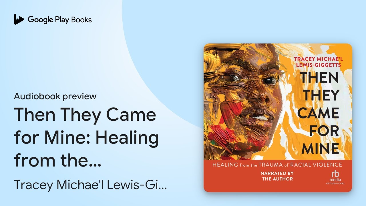 Then They Came for Mine: Healing from the&hellip; by Tracey Michae'l Lewis-Giggetts &middot; Audiobook preview