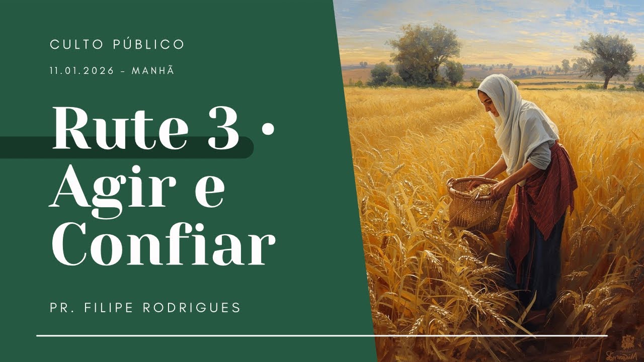 Rute 3 - Agir e Confiar - Pr. Filipe Rodrigues