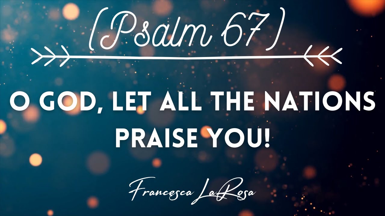 Psalm 67 - O God, Let All the Nations Praise You! - Francesca LaRosa (Lyric Video)
