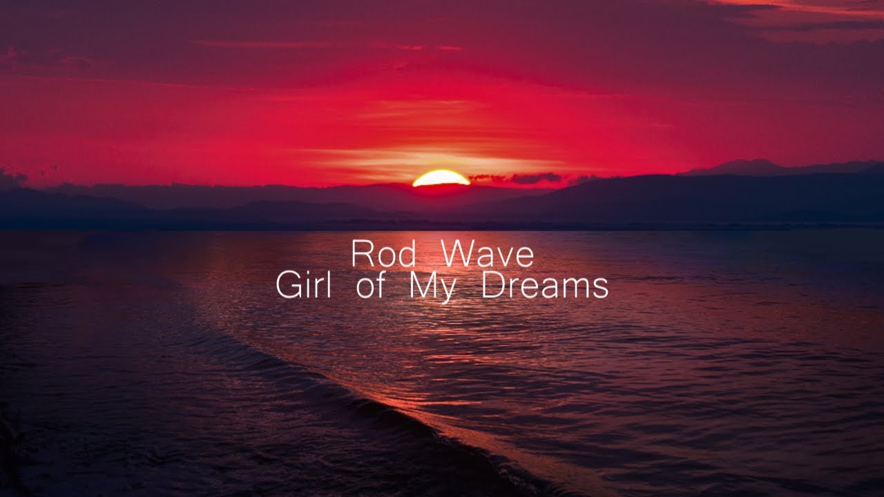 Rod Wave - Girl Of My Dreams (Lyric)