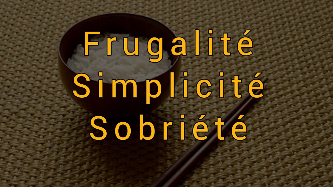 Frugalité - Simplicité - Sobriété