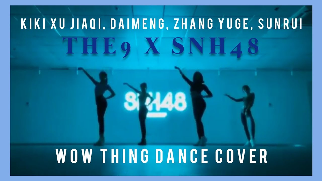 THE9 KIKI XU JIAQI + SNH48 DAIMENG ZHANG YUGE SUNRUI 