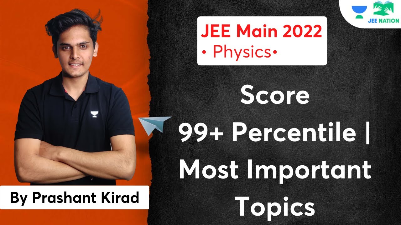 Score 99+ Percentile | Most Important Topics | JEE Main 2022 | JEE Nation | Prashant Kirad