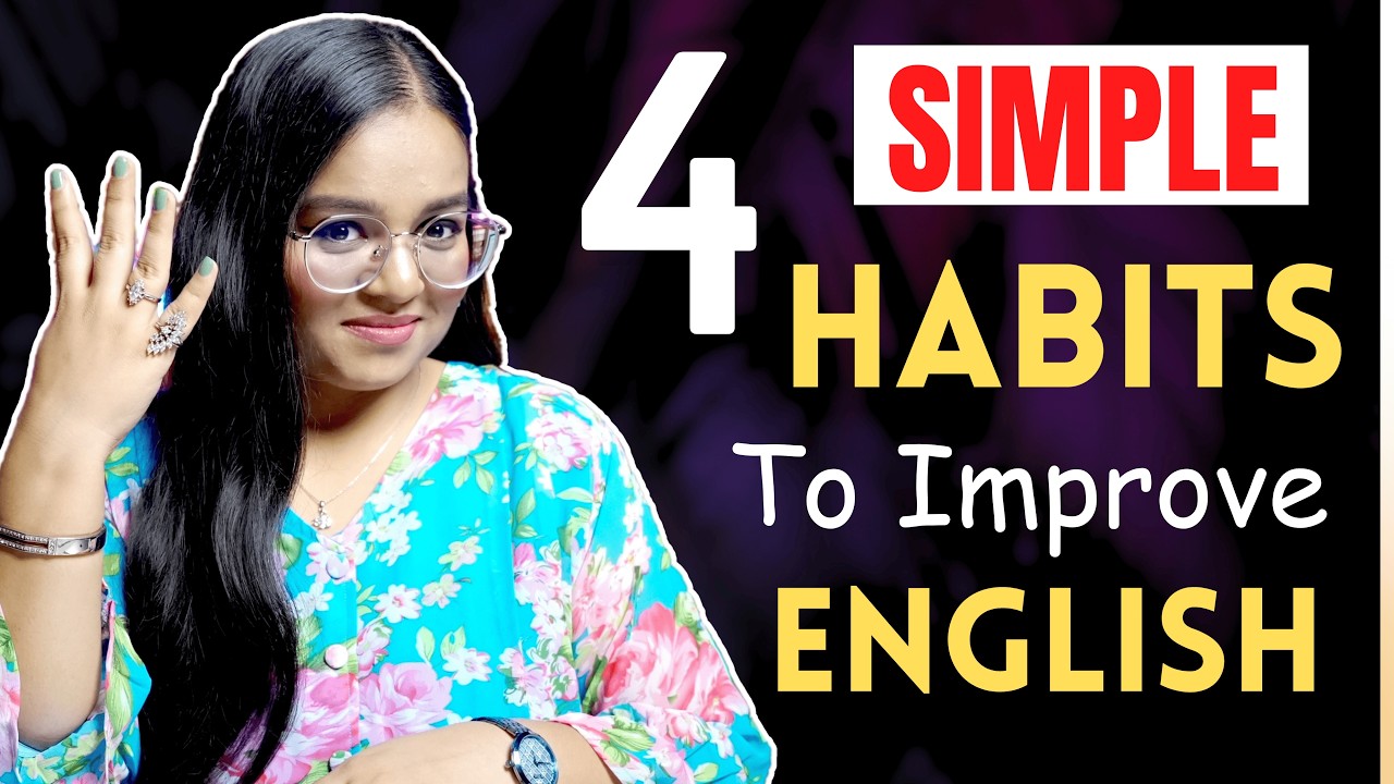 4 Simple Everyday Habits To Improve Your English