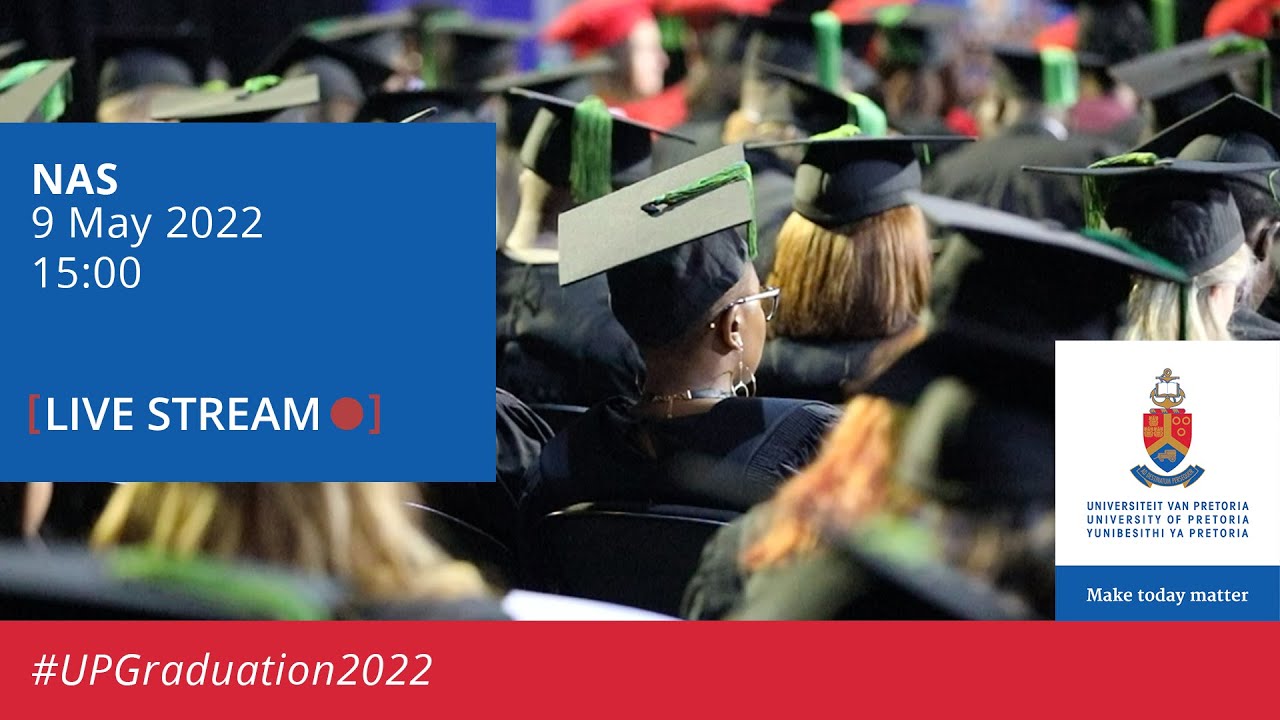 UP Graduation | Faculty of Natural & Agricultural Sciences 9 May 2022 15:00