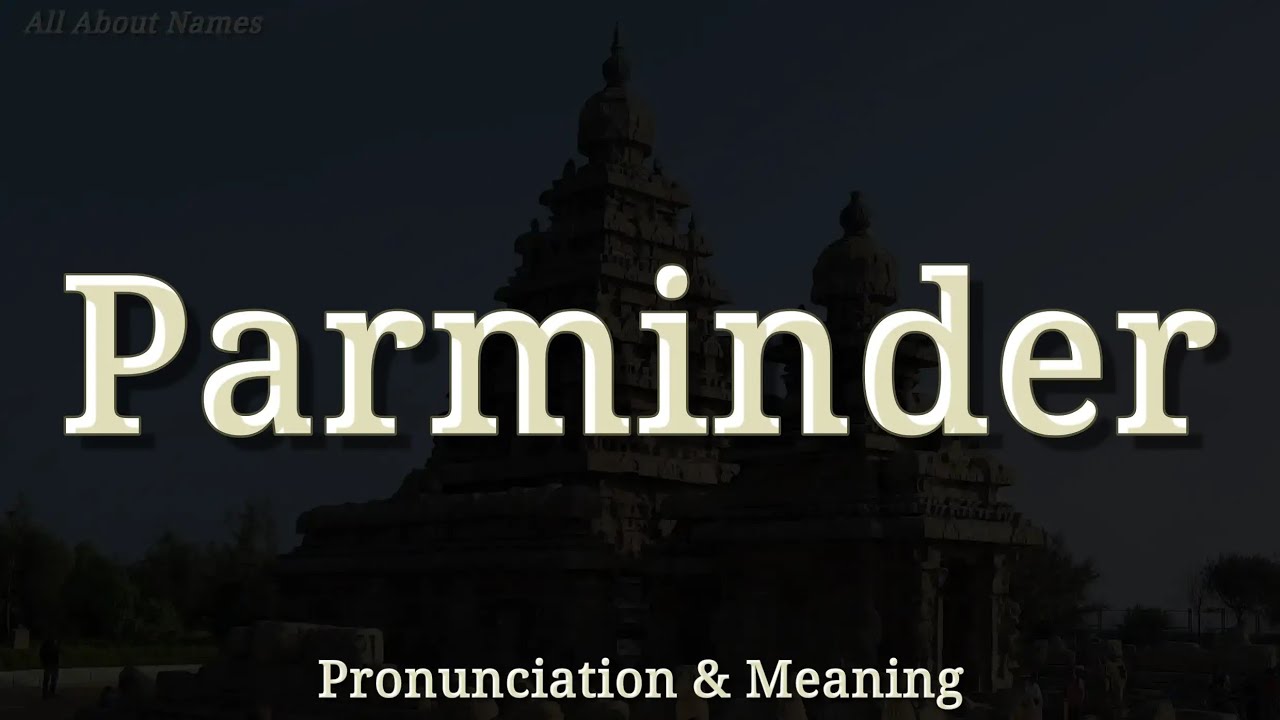 Parminder - Pronunciation and Meaning