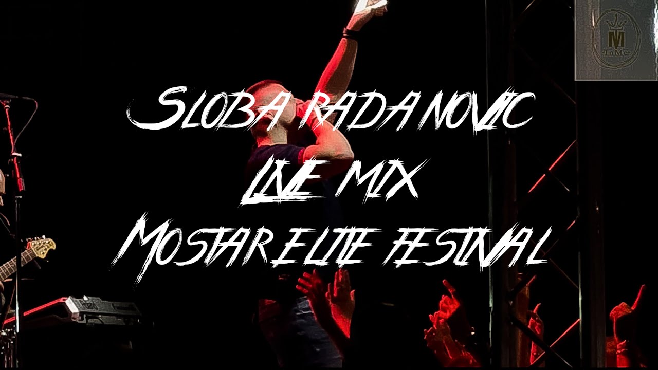 Sloba Radanovic ~ Live Mix ~ MostarEliteFestival 2022