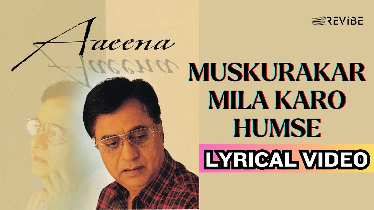 Muskurakar Mila Karo Humse (Official Lyric Video) | Jagjit Singh | Aaeena