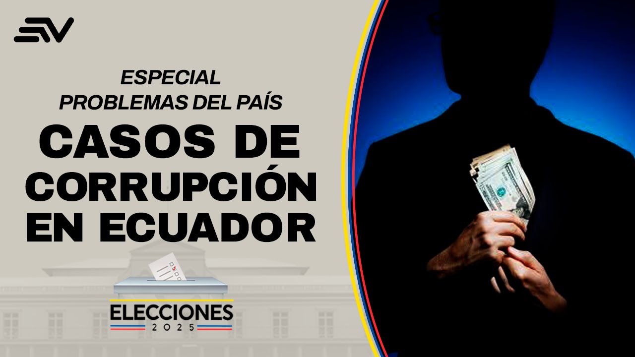 Casos han expuesto la Corrupción en Ecuador | Elecciones 2025: Los Problemas Urgentes | Ecuavisa