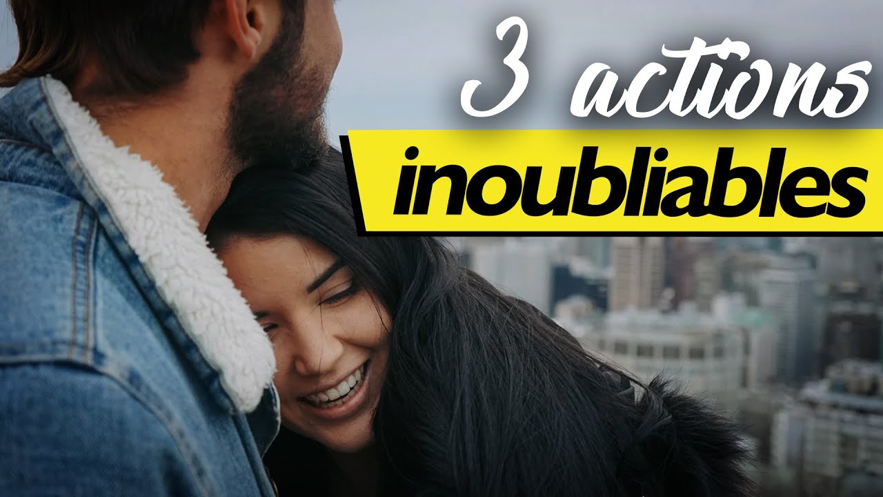 Conquérir un homme: 3 actions dont il va se souvenir