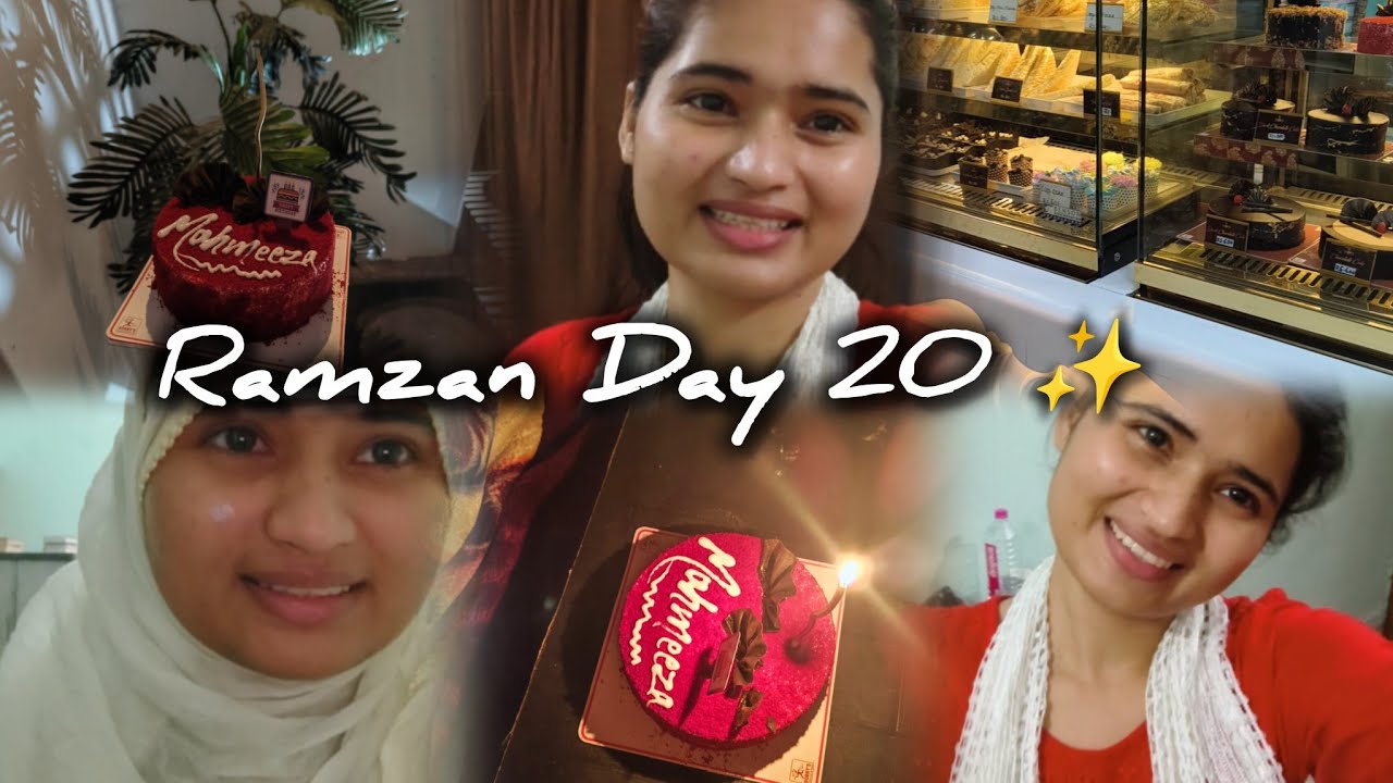 Ramzan Day 20 ✨ | Birthday celebration 🥳 | 