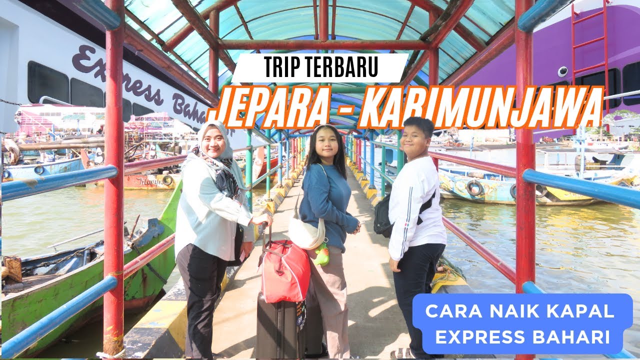 TRIP JEPARA - KARIMUNJAWA TERBARU || CARA NAIK EXPRESS BAHARI