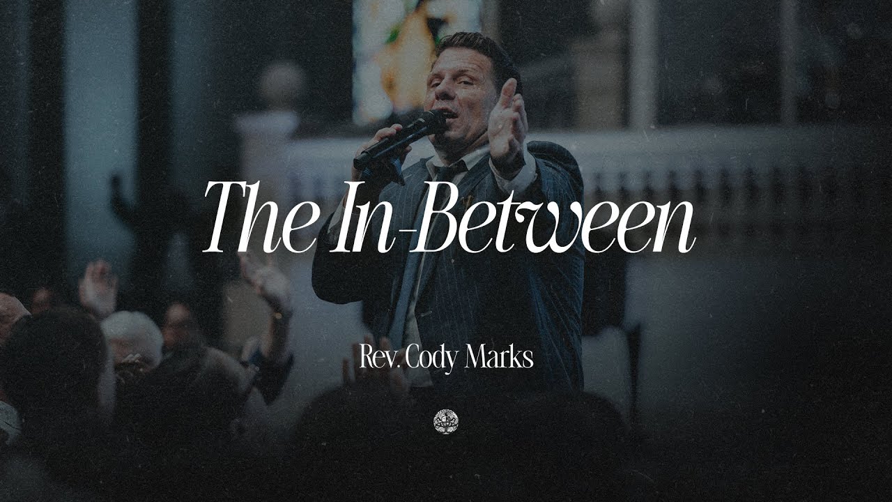 The In-Between | Rev. Cody Marks | July 20, 2025