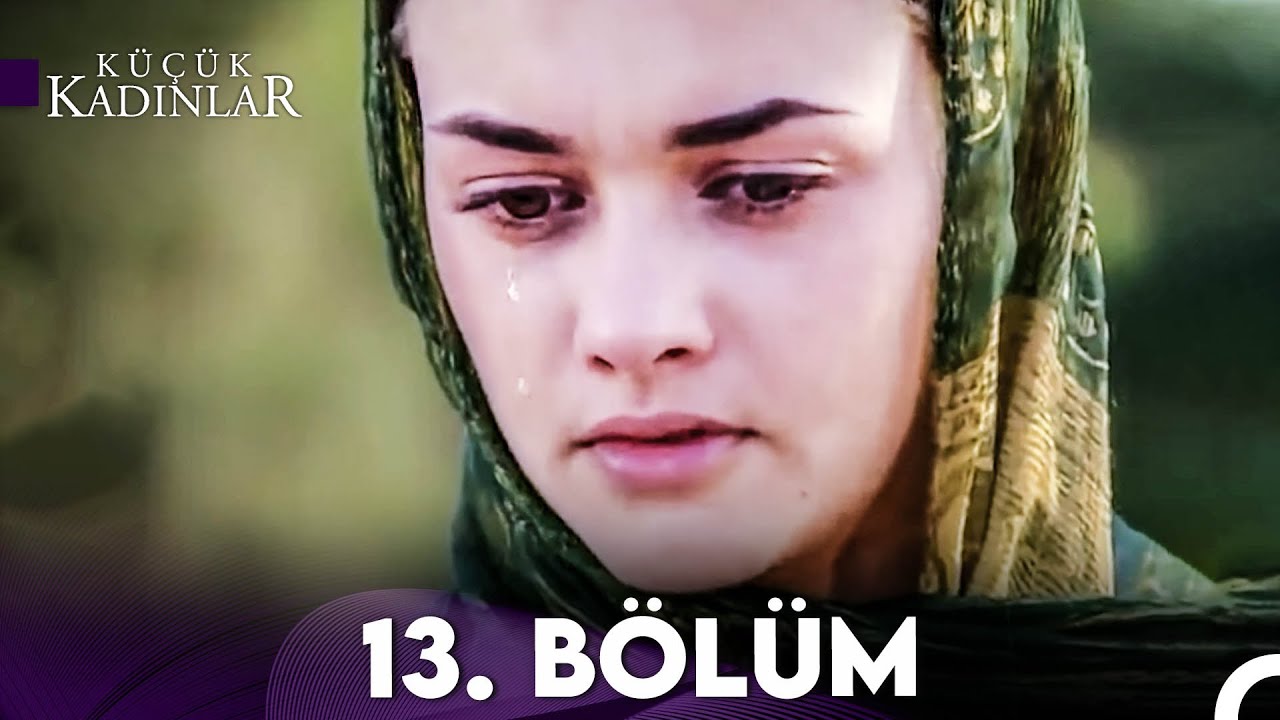 Küçük Kadınlar 13. Bölüm (FULL HD)