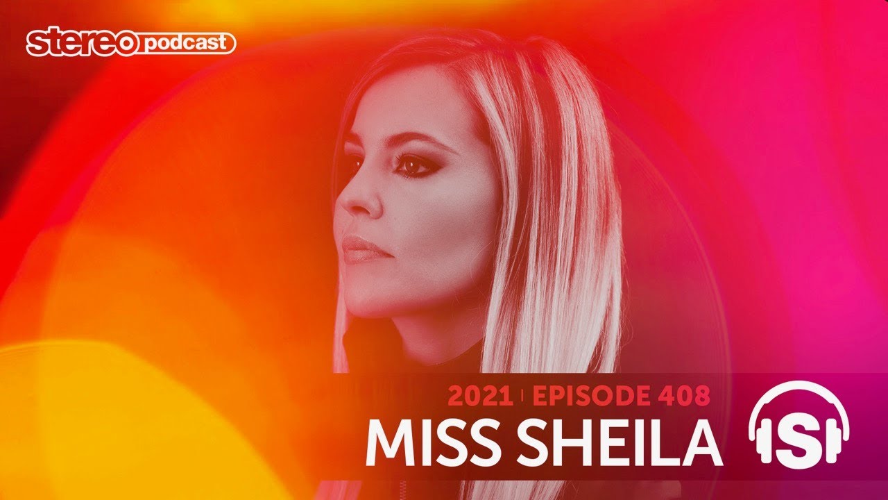 MISS SHEILA | Stereo Productions Podcast 408