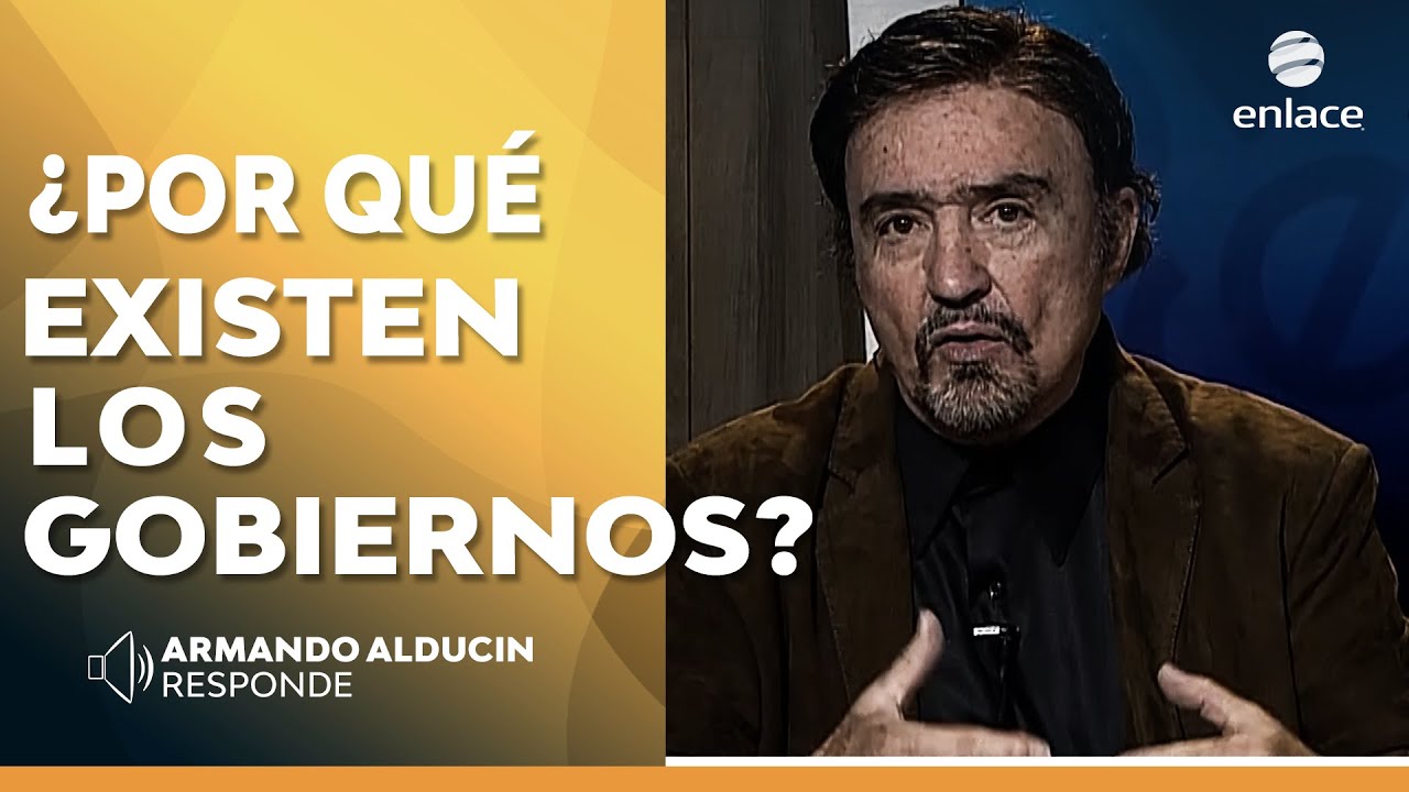 Armando Alducin - ¿Por qué existen los gobiernos? - Armando Alducin responde - Enlace TV
