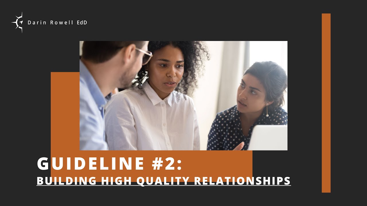 Guideline #2: Building High Quality Relationships