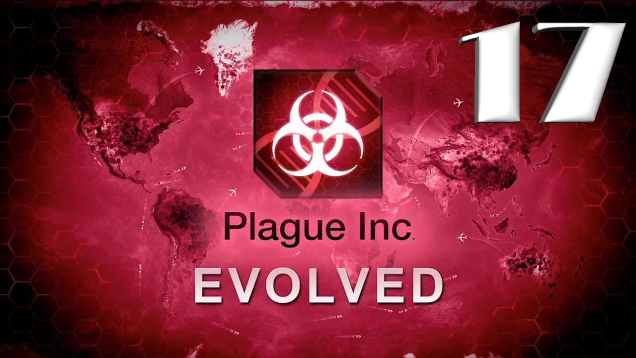 Plague inc: EVOLVED - 