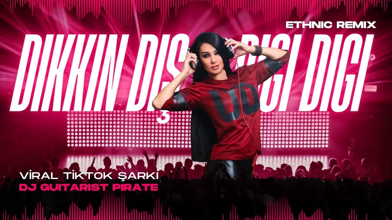 Dıkkın Dış Dıgı Dıgı Dış - Tiktok Viral Şarkı (Ethnic Remix)