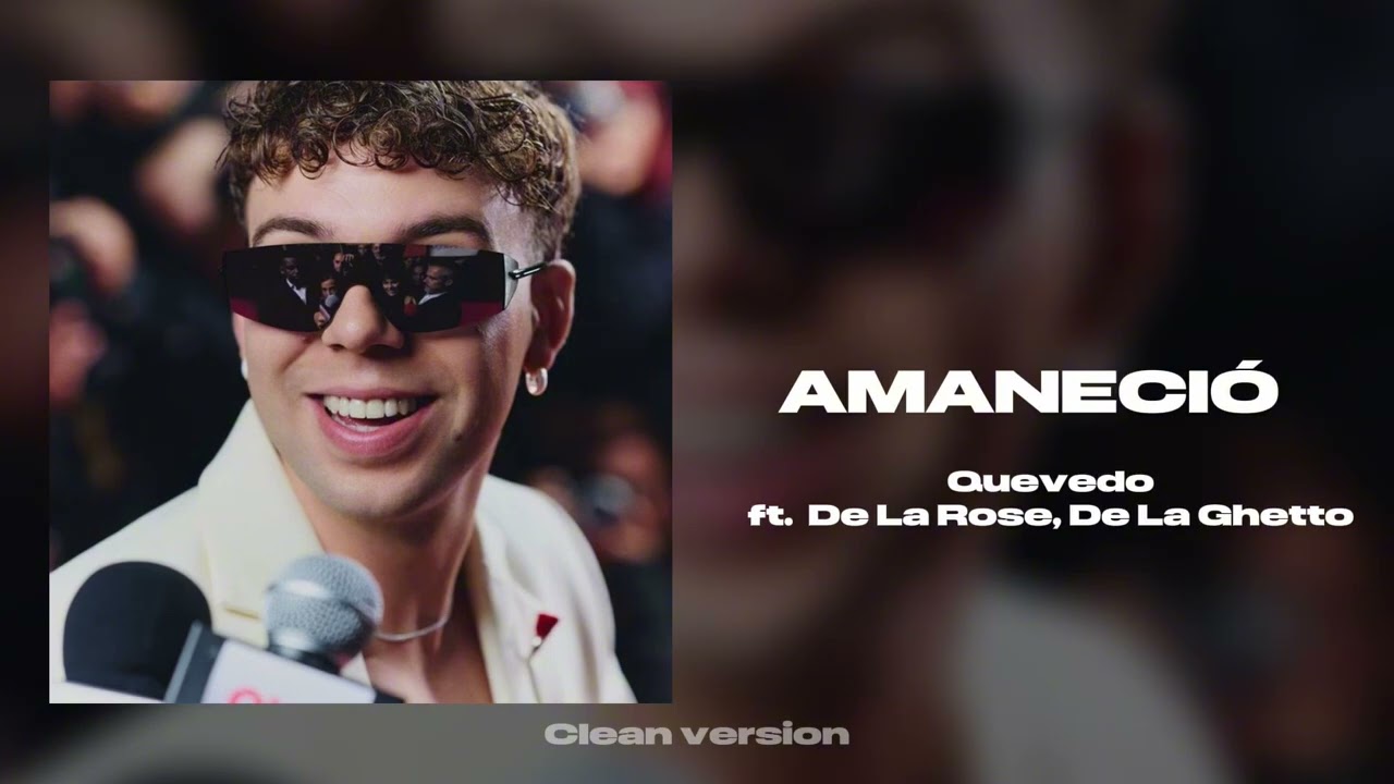Quevedo ft. De La rose, De La ghetto- Amaneció (clan versión)