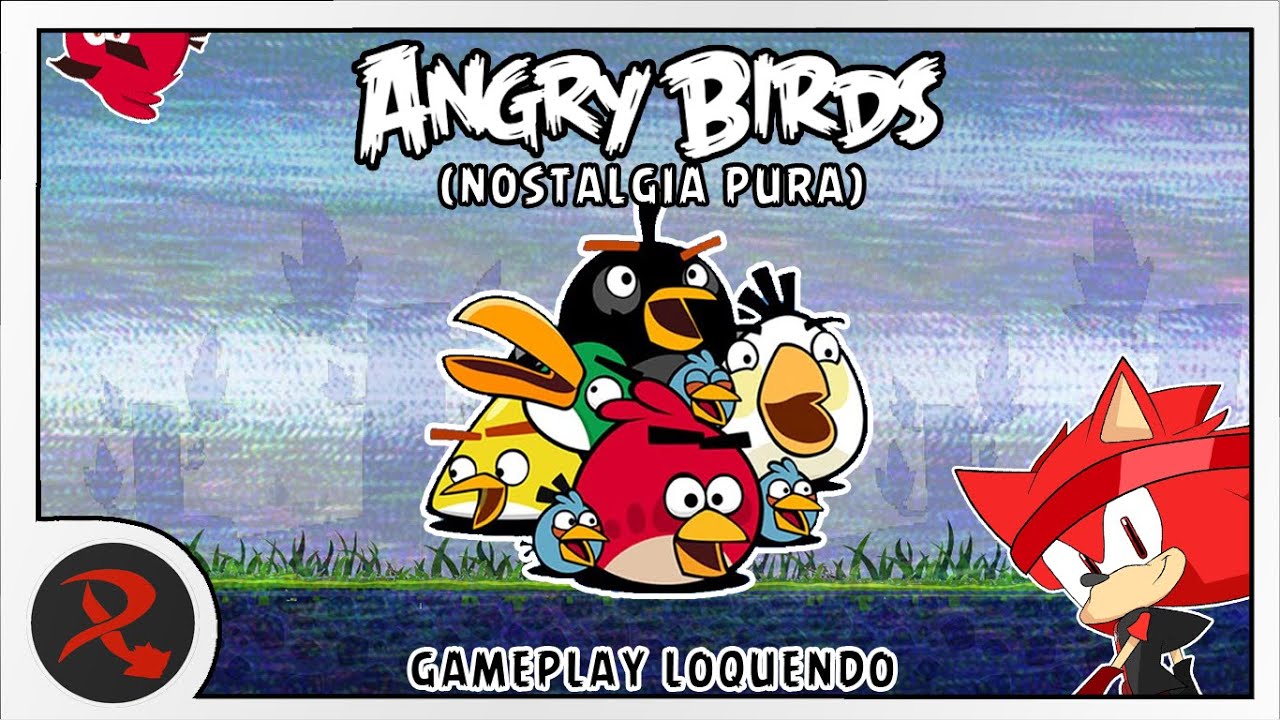 Un Gameplay lleno de Nostalgia | Angry Birds | Red TH Loquendo