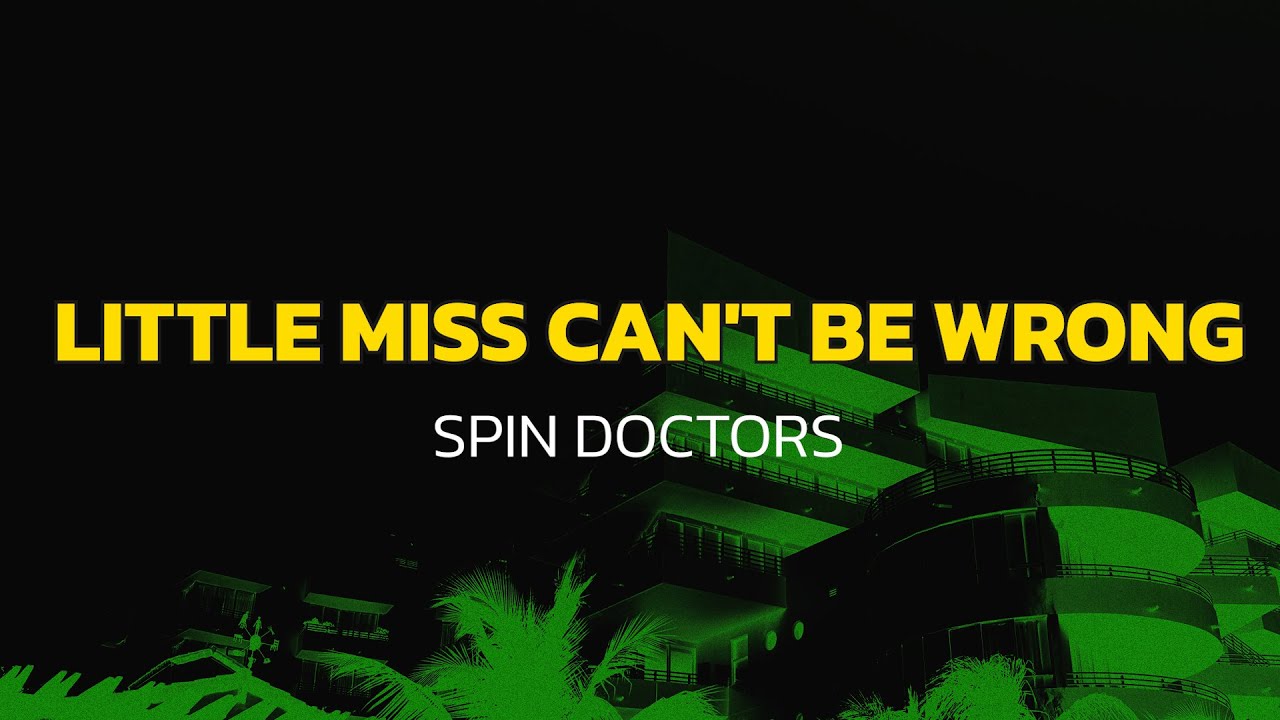 Spin Doctors - Little Miss Can't Be Wrong (Lyrics)