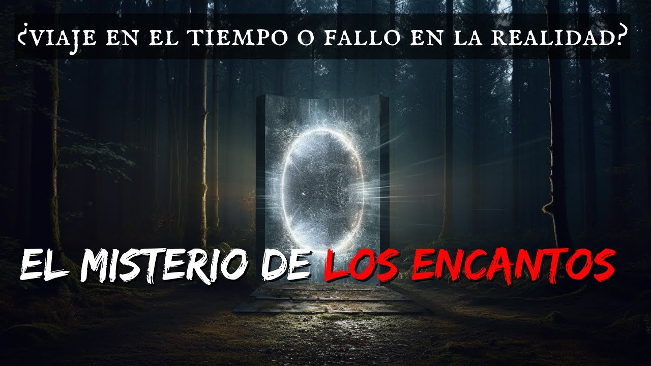 El Misterio de los Encantos | ¿Viaje en el Tiempo o Fallo en la Realidad?