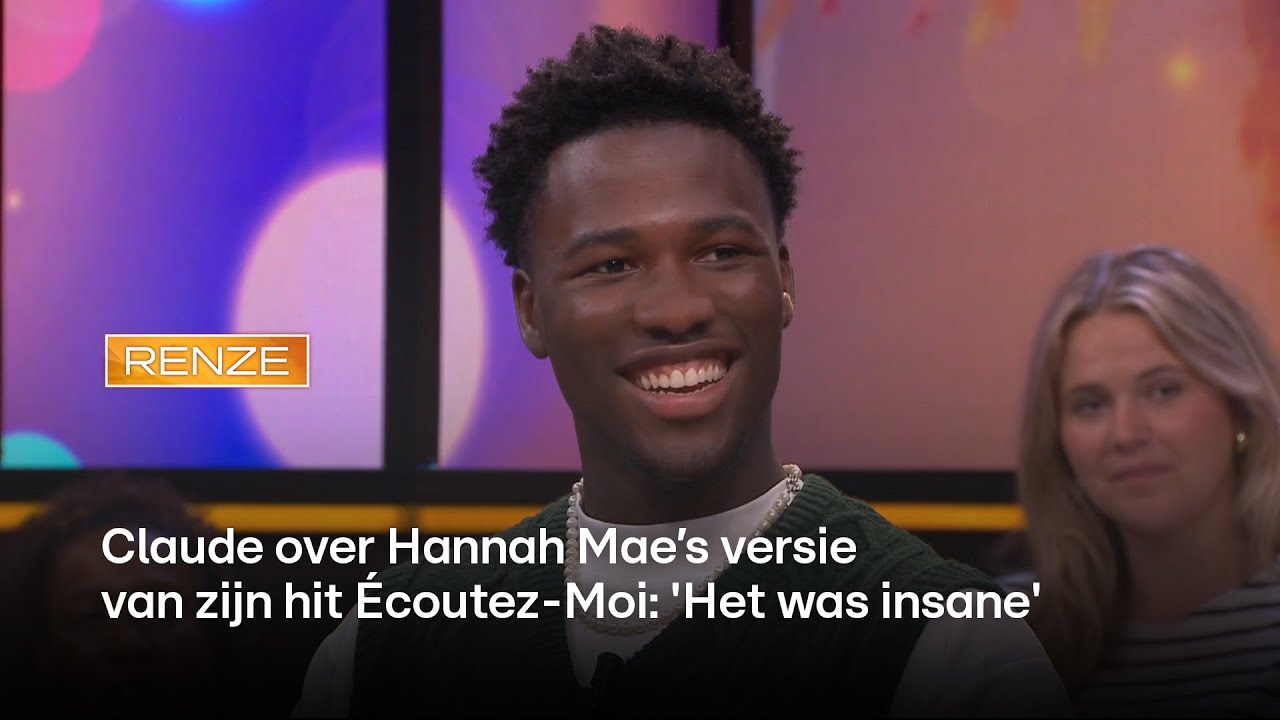 Claude over Hannah Mae’s versie van zijn hit Écoutez-Moi: 'Het was insane'  | RENZE