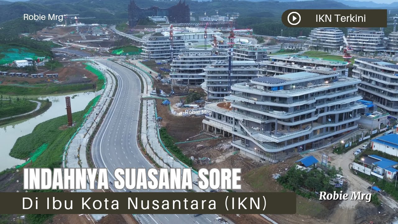 IKN Terkini!! Melihat Suasana Sore Yang Indah di Ibu Kota Nusantara (IKN)