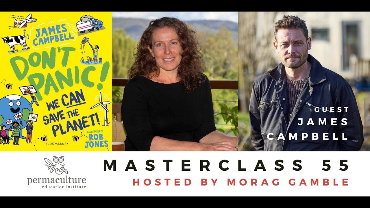 Masterclass 55: Don't Panic, We CAN Save the Planet! Morag Gamble speaks with author James Campbell