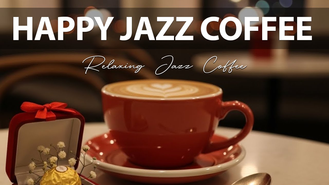 Happy Jazz Coffee ☕ Relaxing Jazz Music - Elegant Bossa Nova Instrumental for Relaxation