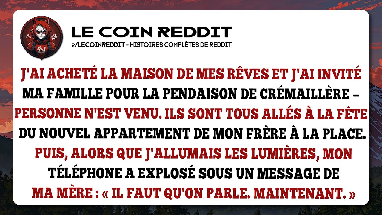 J'ai acheté la maison de mes rêves et j'ai invité ma famille pour la pendaison de crémaillère...