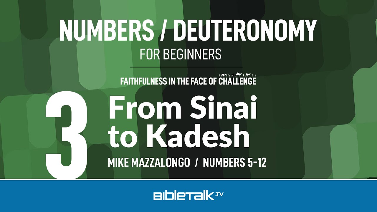 From Sinai to Kadesh (Numbers 5-12 Bible Study) – Mike Mazzalongo | BibleTalk.tv